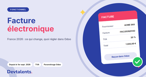 Facturation électronique 2026 en France : ce qui est obligatoire et ce qu'il faut configurer dans Odoo
