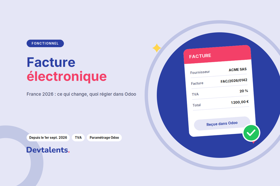 Facturation électronique 2026 en France : ce qui est obligatoire et ce qu'il faut configurer dans Odoo