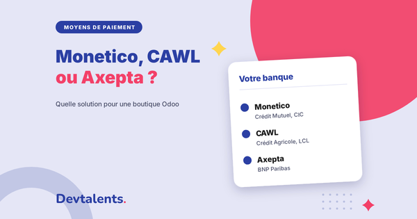 Monetico, CAWL ou Axepta : quelle solution de paiement pour une boutique Odoo ?