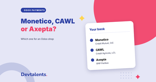 Monetico, CAWL or Axepta: Which Payment Solution for an Odoo Shop?