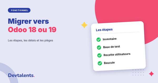 Migrer d'Odoo 17 à 18 ou 19 : étapes, délais et pièges à éviter